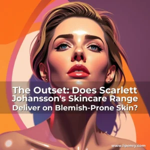 Read more about the article The Outset: Does Scarlett Johansson’s Skincare Range Deliver on Blemish-Prone Skin?